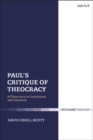 Image for Paul&#39;s Critique of Theocracy: A Theocracy in Corinthians and Galatians