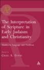 Image for The interpretation of scripture in early Judaism and Christianity: studies in language and tradition