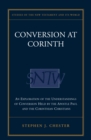 Image for Conversion at Corinth: Perspectives on Conversion in Paul&#39;s Theology and the Corinthian Church