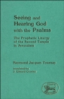 Image for Seeing and Hearing God with the Psalms: The Prophetic Liturgy of the Second Temple in Jerusalem