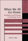 Image for When We All Go Home: Translation and Theology in LXX Isaiah 56-66