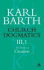 Image for Church Dogmatics The Doctrine of Creation, Volume 3, Part 1: The Work of Creation
