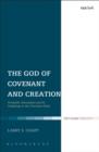 Image for The God of covenant and creation: scientific naturalism and its challenge to the Christian faith