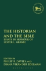 Image for The historian and the Bible: essays in honour of Lester L. Grabbe
