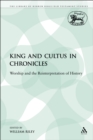 Image for King and Cultus in Chronicles: Worship and the Reinterpretation of History
