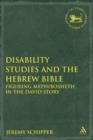 Image for Disability studies and the Hebrew Bible  : figuring Mephibosheth in the David story