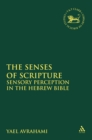 Image for The senses of scripture: sensory perception in the Hebrew Bible