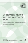 Image for Of Prophets&#39; Visions and the Wisdom of Sages : Essays in Honour of R. Norman Whybray on his Seventieth Birthday
