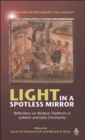 Image for Light in a spotless mirror: reflections on wisdom traditions in Judaism and early Christianity