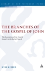 Image for The branches of the Gospel of John: the reception of the Fourth Gospel in the early church : 332