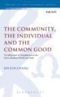 Image for The community, the individual and the common good  : To idion and To sympheron in the Greco-Roman world and Paul