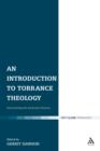 Image for An introduction to Torrance theology: discovering the incarnate Saviour