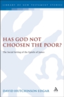 Image for Has God not chosen the poor?: the social setting of the Epistle of James