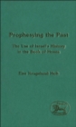 Image for Prophesying the past: the use of Israel&#39;s history in the Book of Hosea