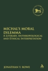 Image for Michal&#39;s Moral Dilemma: a literary, anthropological and ethical interpretation : 533