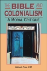 Image for The Bible and colonialism: a moral critique