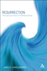 Image for Resurrection: the origin and future of a stunning concept