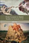 Image for From creation to Babel: studies in Genesis 1-11