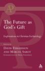 Image for Future As God&#39;s Gift: Explorations in Christian Eschatology