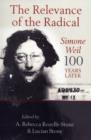 Image for The relevance of the radical  : Simone Weil 100 years later