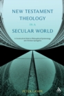 Image for New testament theology in a secular world  : a constructivist work in Christian apologetics