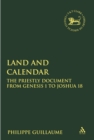 Image for Land and calendar: the priestly document from Genesis 1 to Joshua 18