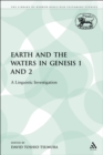 Image for The Earth and the Waters in Genesis 1 and 2: A Linguistic Investigation