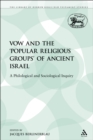 Image for Vow and the &#39;Popular Religious Groups&#39; of Ancient Israel: A Philological and Sociological Inquiry
