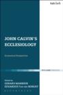 Image for John Calvin&#39;s Ecclesiology: Ecumenical Perspectives