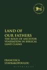Image for Land of Our Fathers : The Roles of Ancestor Veneration in Biblical Land Claims
