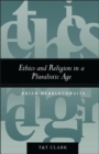 Image for Ethics and Religion in a Pluralistic Age.