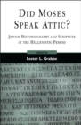 Image for Did Moses speak Attic?: Jewish historiography and scripture in the Hellenistic period