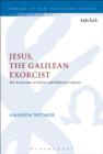 Image for Jesus, the Galilean exorcist: his exorcisms in social and political context