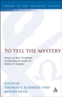 Image for To tell the mystery: essays on New Testament eschatology in honor of Robert H. Gundry