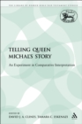 Image for Telling Queen Michal&#39;s Story: An Experiment in Comparative Interpretation