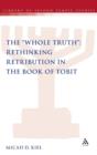 Image for The &quot;Whole Truth&quot;: Rethinking Retribution in the Book of Tobit