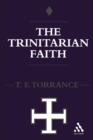 Image for The Trinitarian faith: the Evangelical theology of the ancient Catholic faith