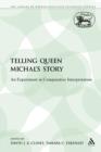Image for Telling Queen Michal&#39;s Story : An Experiment in Comparative Interpretation