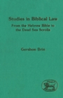 Image for Studies in biblical law: from the Hebrew Bible to the Dead Sea Scrolls.