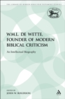 Image for W.M.L. de Wette, Founder of Modern Biblical Criticism: An Intellectual Biography