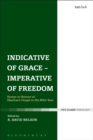 Image for Indicative of grace - imperative of freedom: essays in honour of Eberhard Jungel in his 80th year