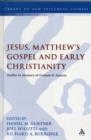 Image for Jesus, Matthew&#39;s Gospel and early Christianity  : studies in memory of Graham N. Stanton