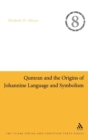 Image for Qumran and the Origins of Johannine Language and Symbolism
