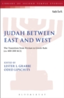 Image for Judah between East and West  : the transition from Persian to Greek rule (ca. 400-200 BCE)