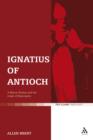 Image for Ignatius of Antioch: A Martyr Bishop and the origin of Episcopacy