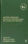 Image for After Ezekiel  : essays on the reception of a difficult prophet