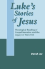Image for Luke&#39;s stories of Jesus: theological reading of Gospel narrative and the legacy of Hans Frei