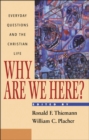 Image for Why are we here?: everyday questions and the Christian life