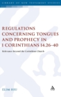 Image for Regulations concerning tongues and prophecy in 1 Corinthians 14.26-40  : relevance beyond the Corinthian Church