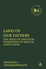 Image for Land of Our Fathers: The Roles of Ancestor Veneration in Biblical Land Claims